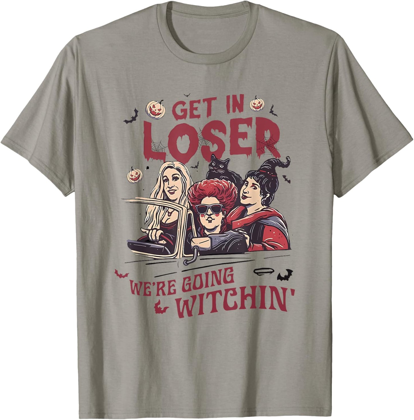 Get In Loser We’re Going WITCHIN Halloween design T-Shirt - T-Shirt | Sand