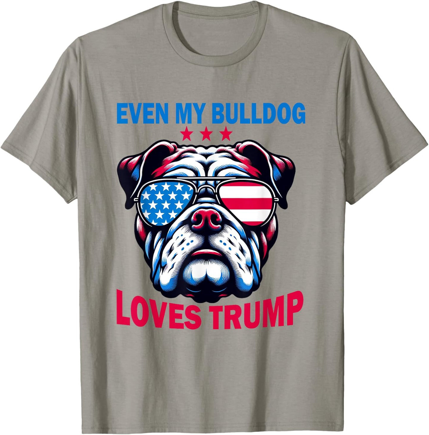 Even My Bulldog Loves Trump, Trump Supporter Dog Lover Women T-Shirt - T-Shirt | Sand