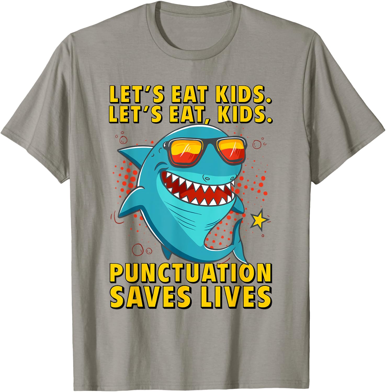 Let's Eat Kids Punctuation Saves Lives Grammar Shark T-Shirt - T-Shirt | Sand