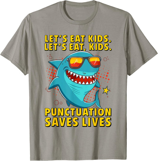 Let's Eat Kids Punctuation Saves Lives Grammar Shark T-Shirt - T-Shirt | Sand