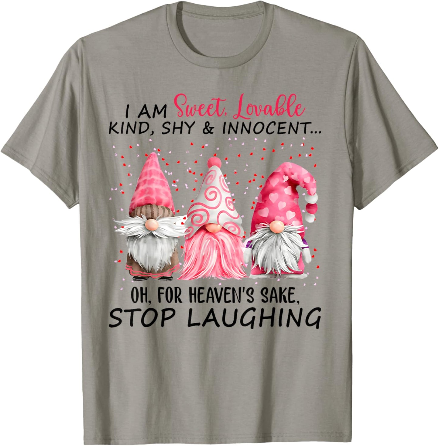 I Am Sweet Lovable Kind Shy And Innocent Pink Gnomes Funny T-Shirt - T-Shirt | Sand