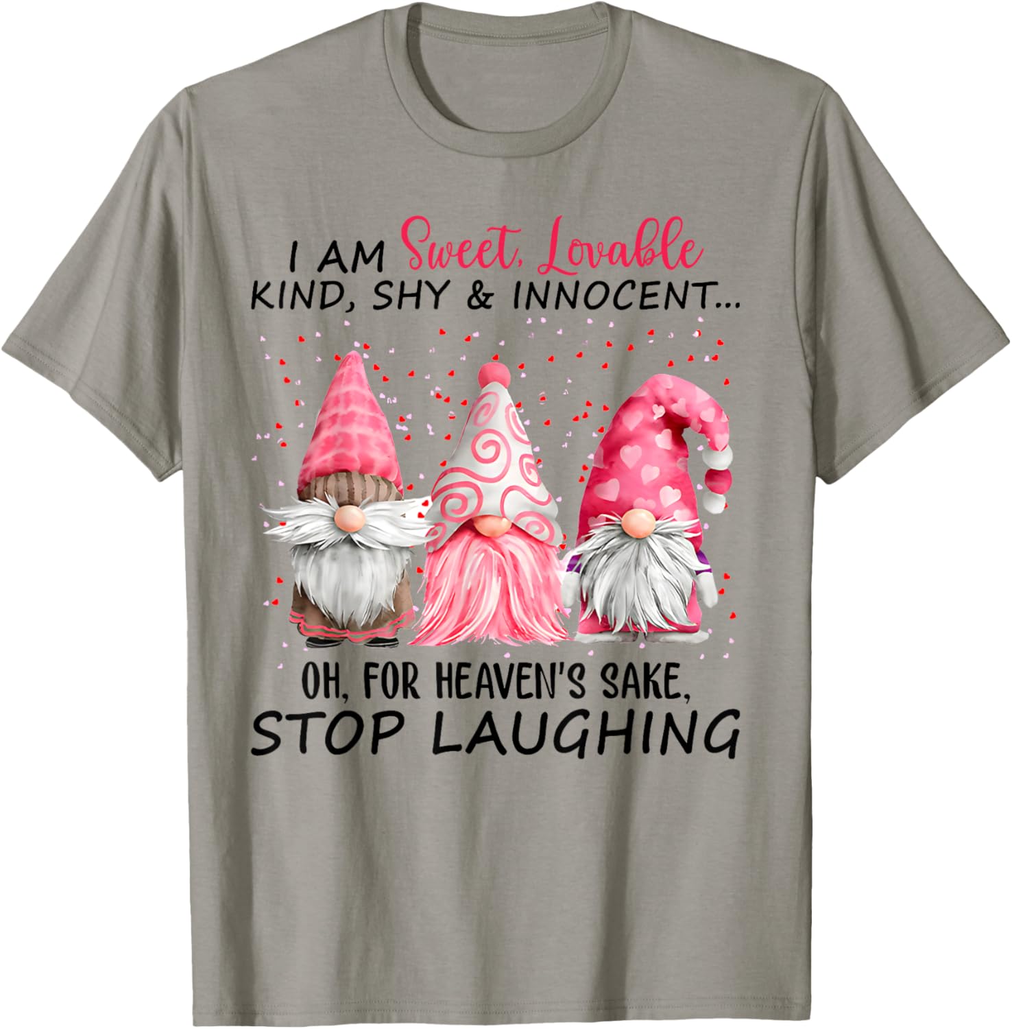 I Am Sweet Lovable Kind Shy And Innocent Pink Gnomes Funny T-Shirt - T-Shirt | Sand