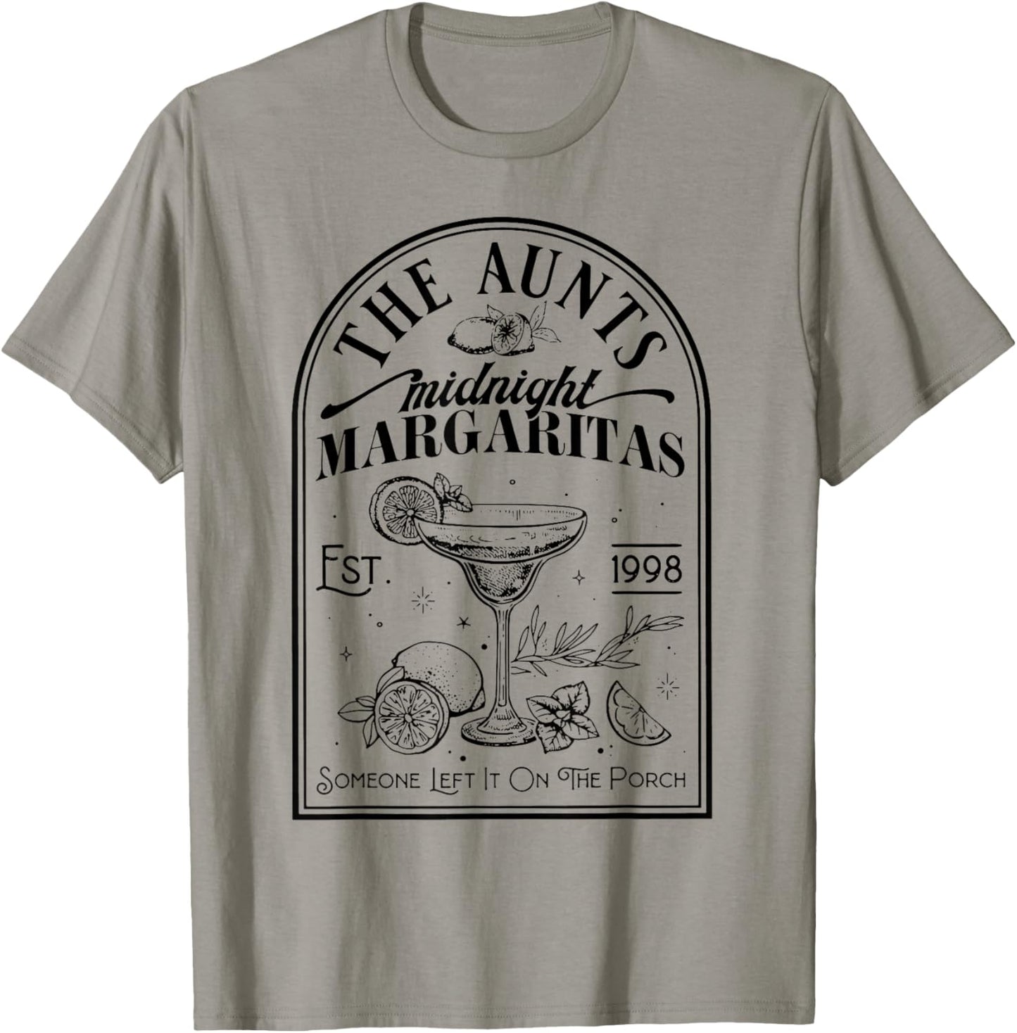 The Aunts Midnight Margaritas Someone Left It On The Porch T-Shirt - T-Shirt | Sand
