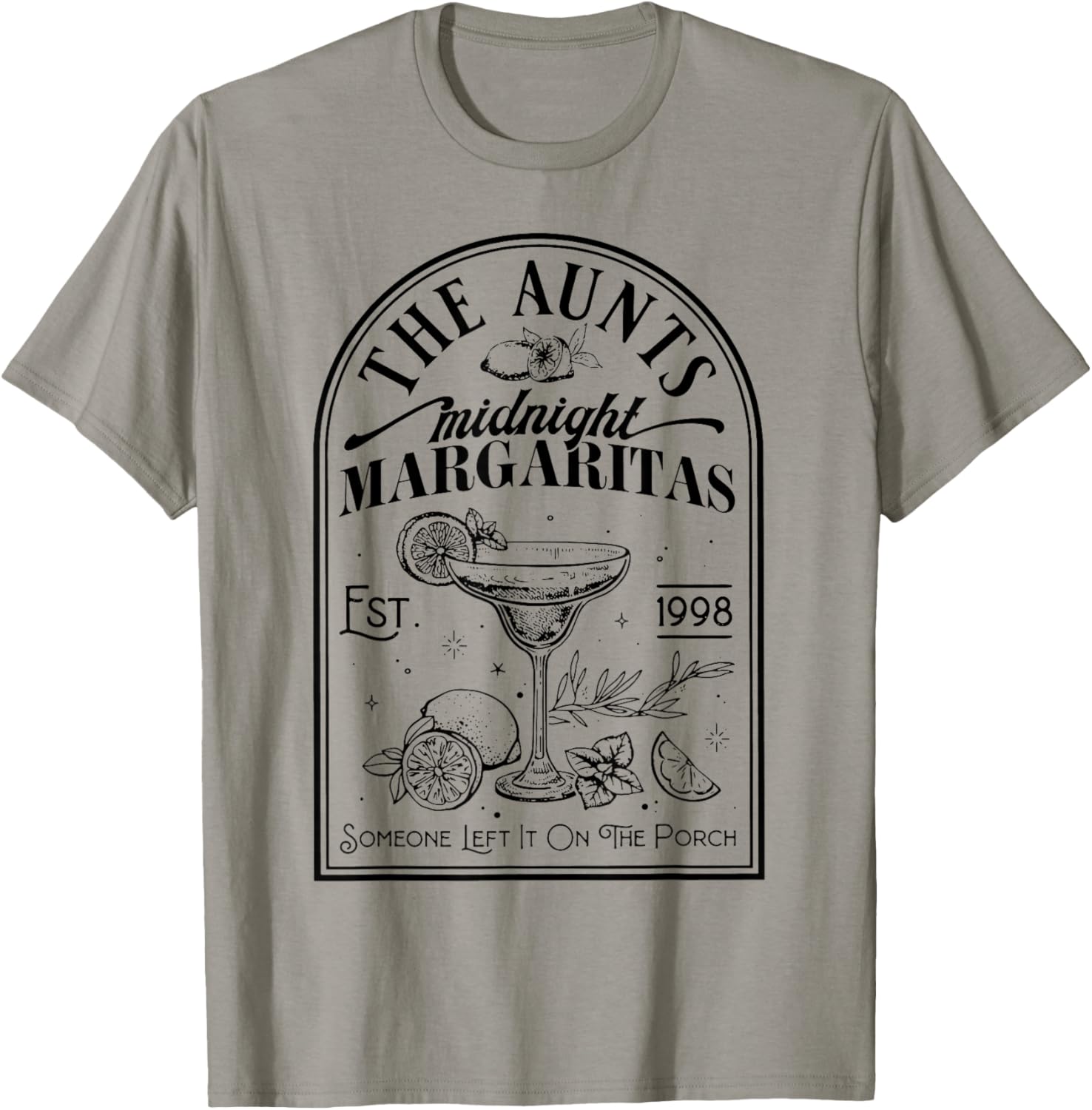 The Aunts Midnight Margaritas Someone Left It On The Porch T-Shirt - T-Shirt | Sand