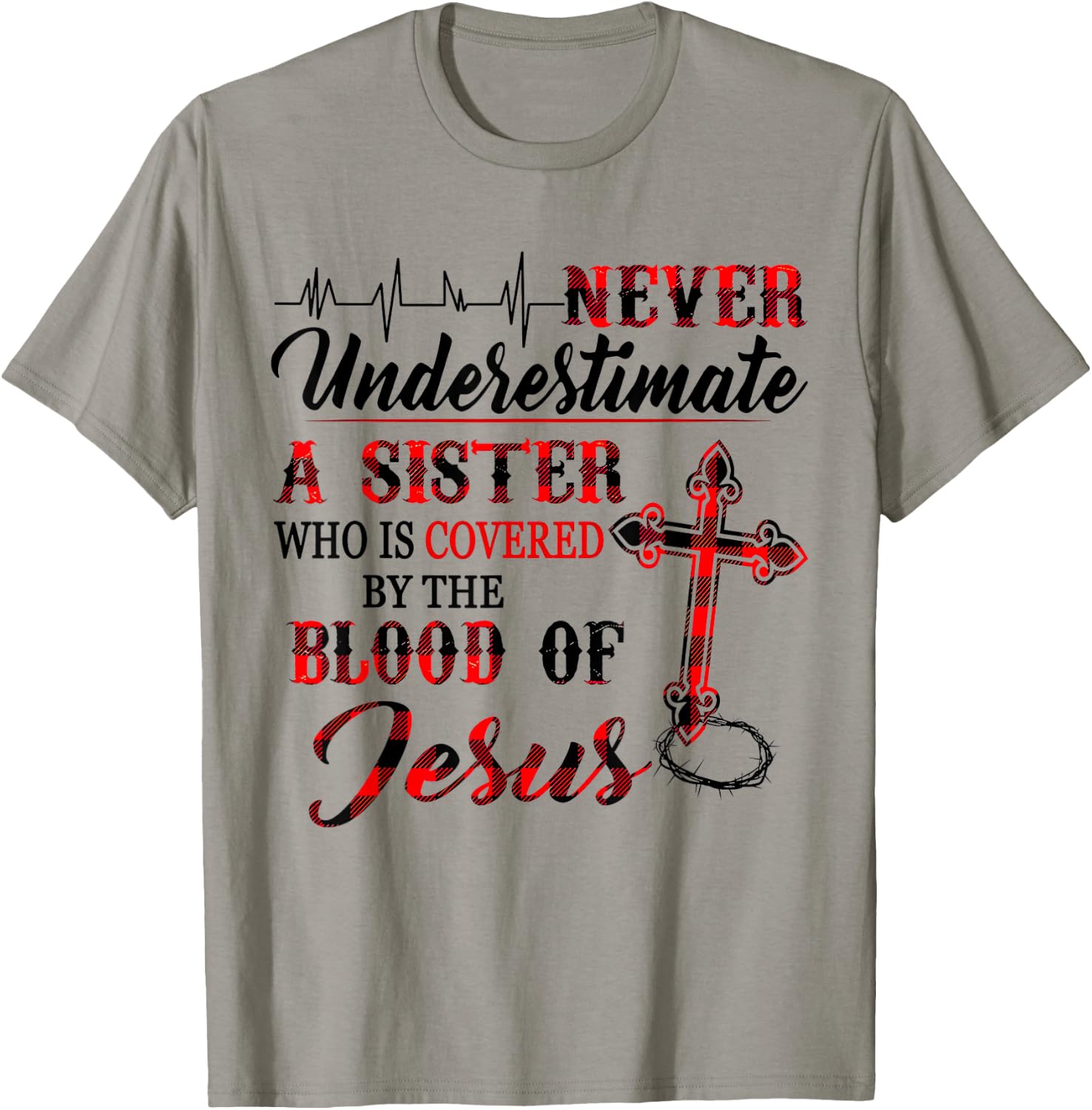 Never Underestimate A Sister Who Is Covered Blood Of Jesus T-Shirt - T-Shirt | Sand
