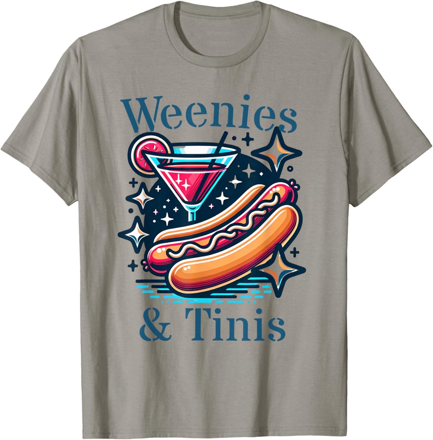 Weenies and Martinis Hotdog with Martini weenies and tinis T-Shirt - T-Shirt | Sand