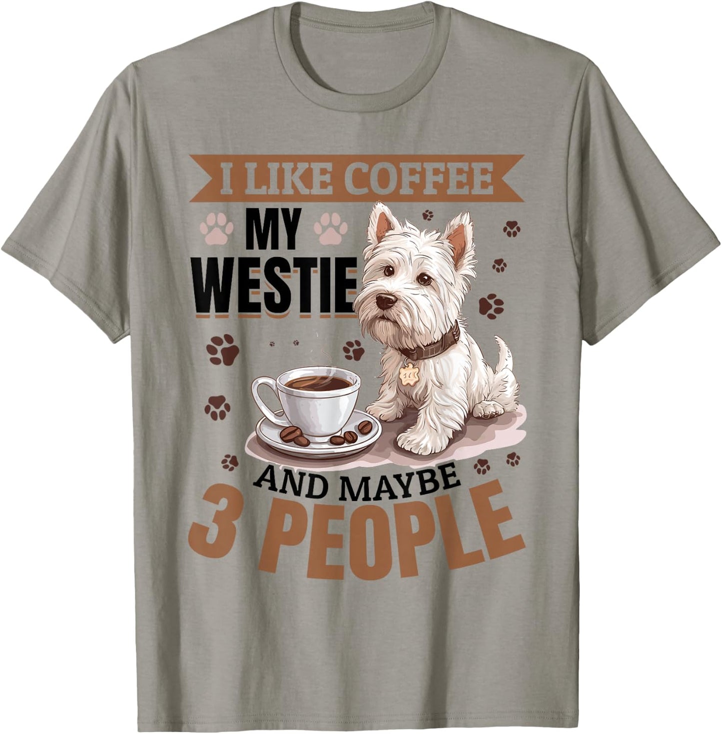 West Highland White Terrier Westie Dog Breed I like coffee T-Shirt - T-Shirt | Sand