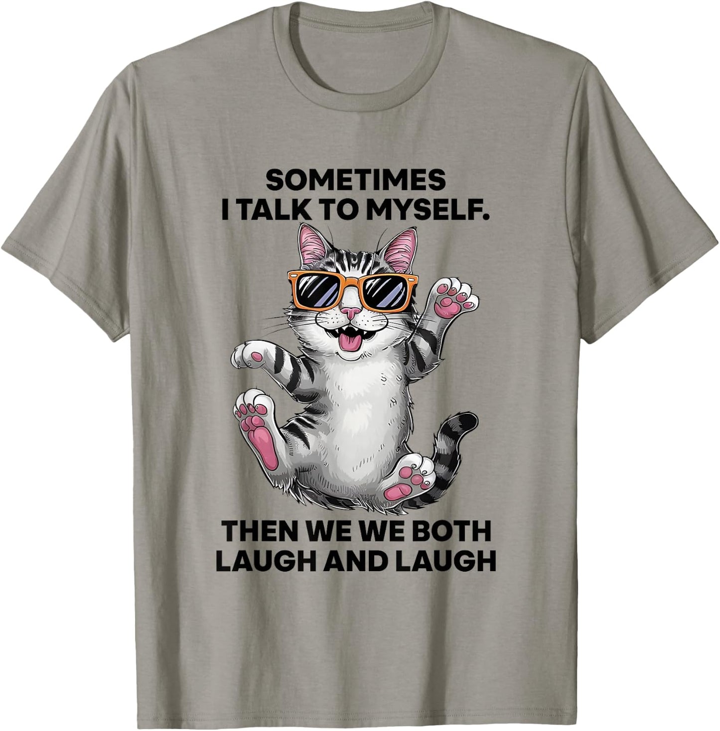 Sometimes I Talk To Myself Then We Both Laugh And Laugh Cat T-Shirt - T-Shirt | Sand