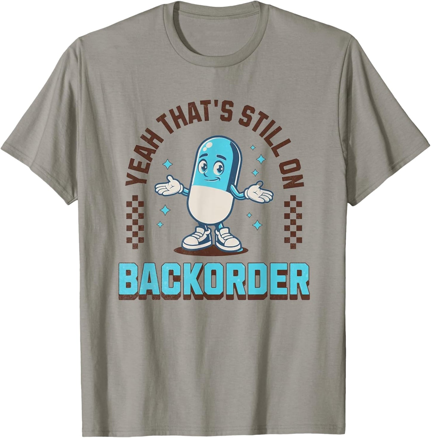 Yeah That's Still On Backorder Funny Pharmacy Tech T-Shirt - T-Shirt | Sand