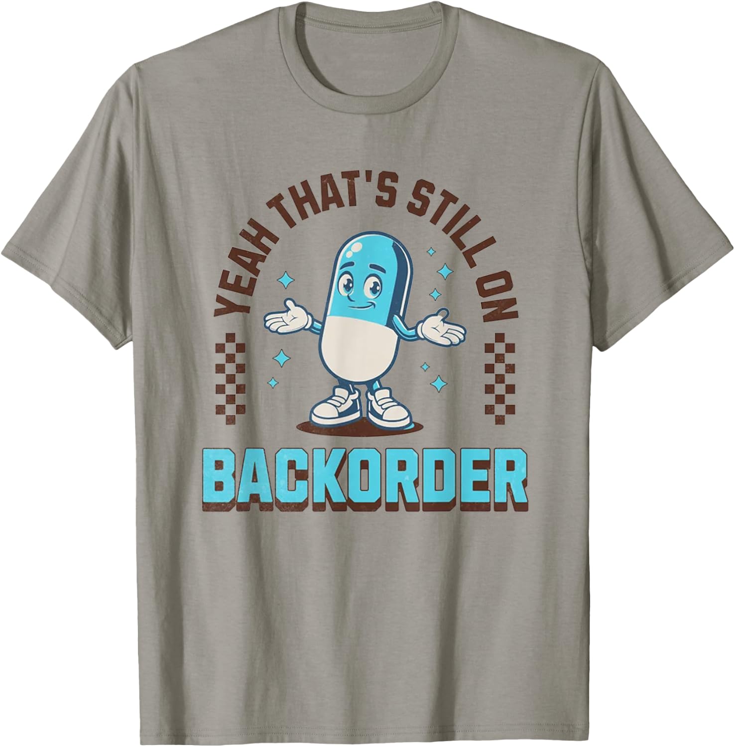 Yeah That's Still On Backorder Funny Pharmacy Tech T-Shirt - T-Shirt | Sand
