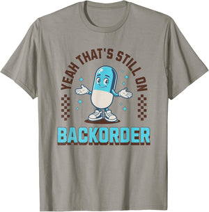 Yeah That's Still On Backorder Funny Pharmacy Tech T-Shirt - T-Shirt | Sand