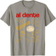 Al Dente Pasta Italian T-Shirt - T-Shirt | Sand