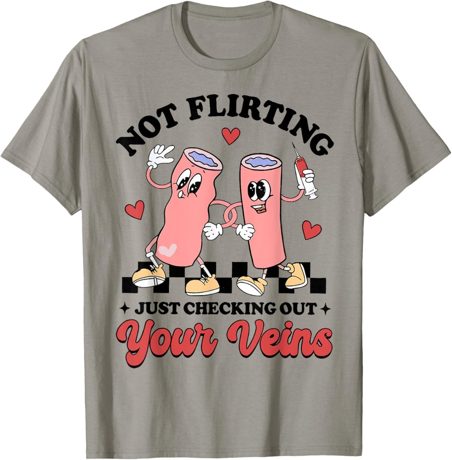 Not Flirting Just Checking Out Your Veins, Phlebotomist T-Shirt - T-Shirt | Sand