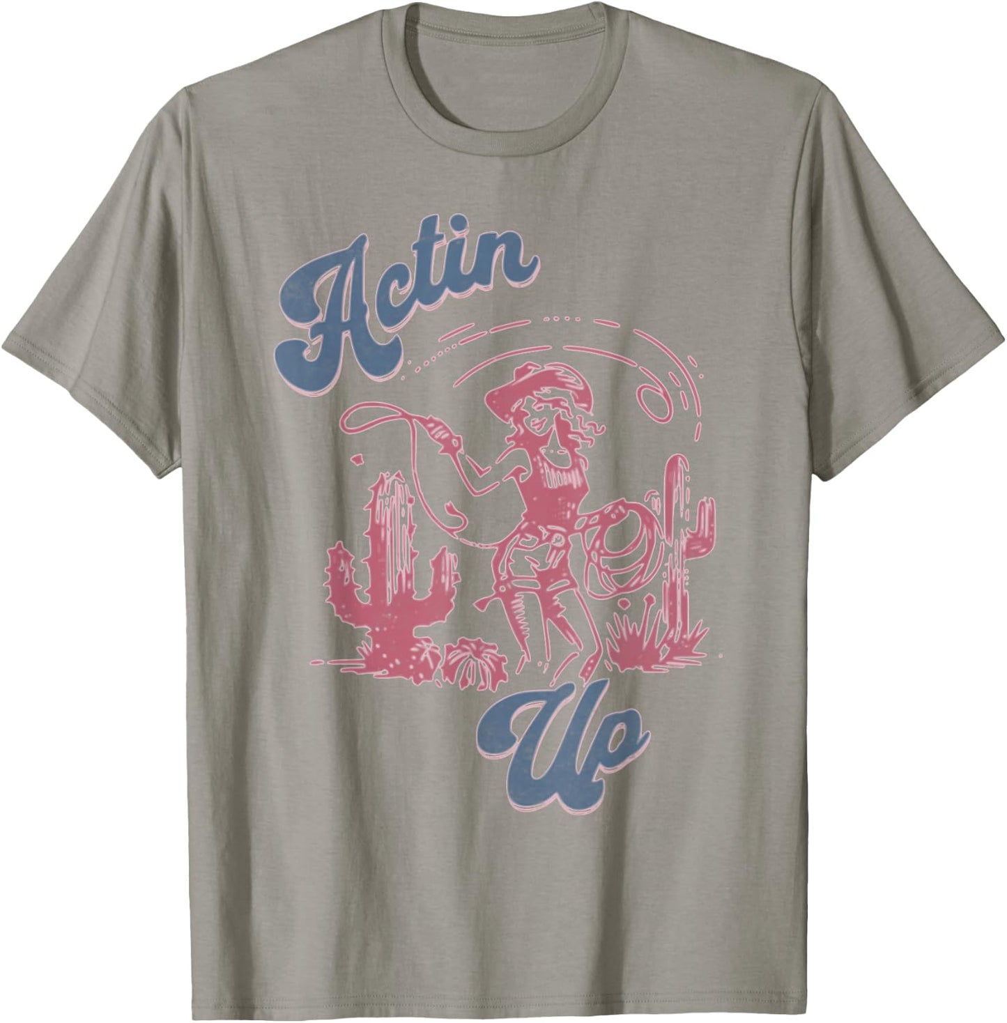 Actin' Up Cowgirl Western Country Rodeo T-Shirt - T-Shirt | Sand