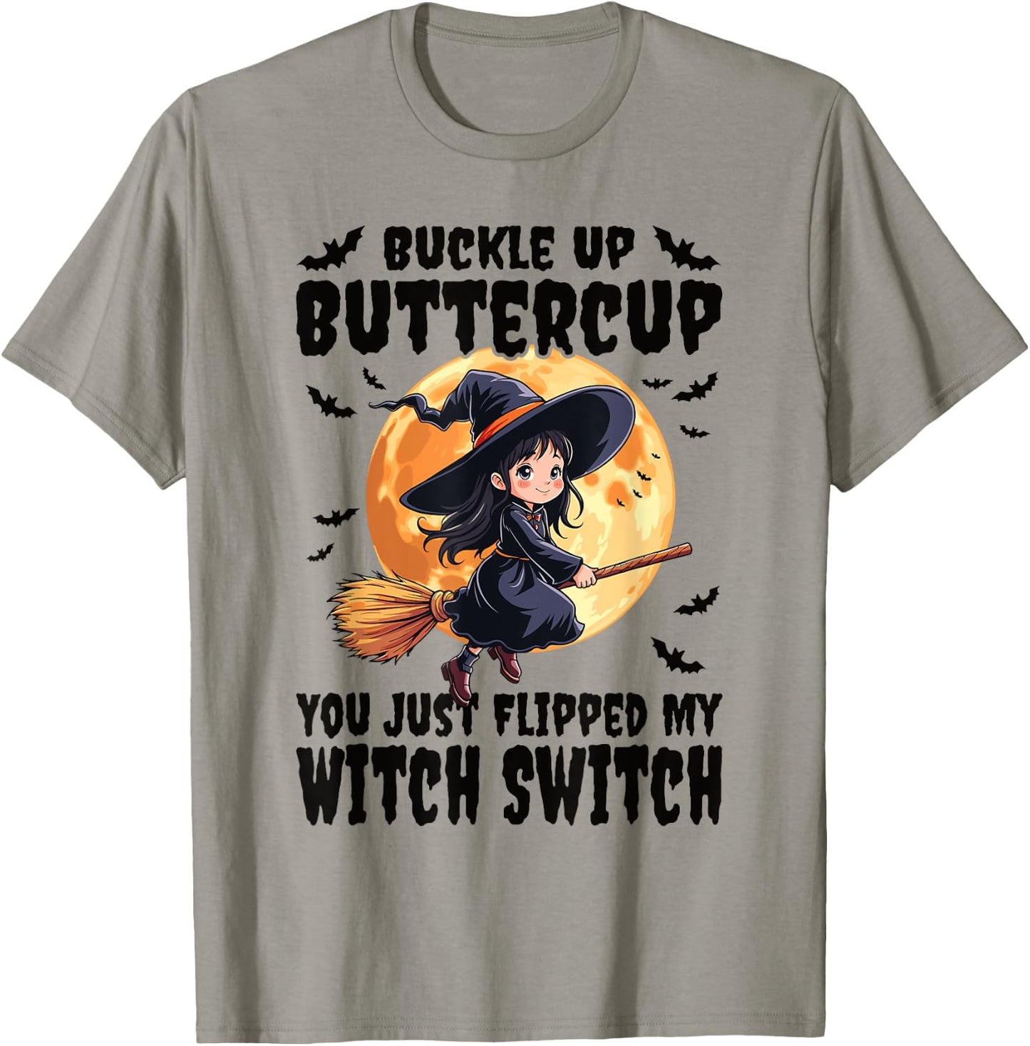 Buckle Up Buttercup You Just Flipped My Witch Switch Witch T-Shirt - T-Shirt | Sand