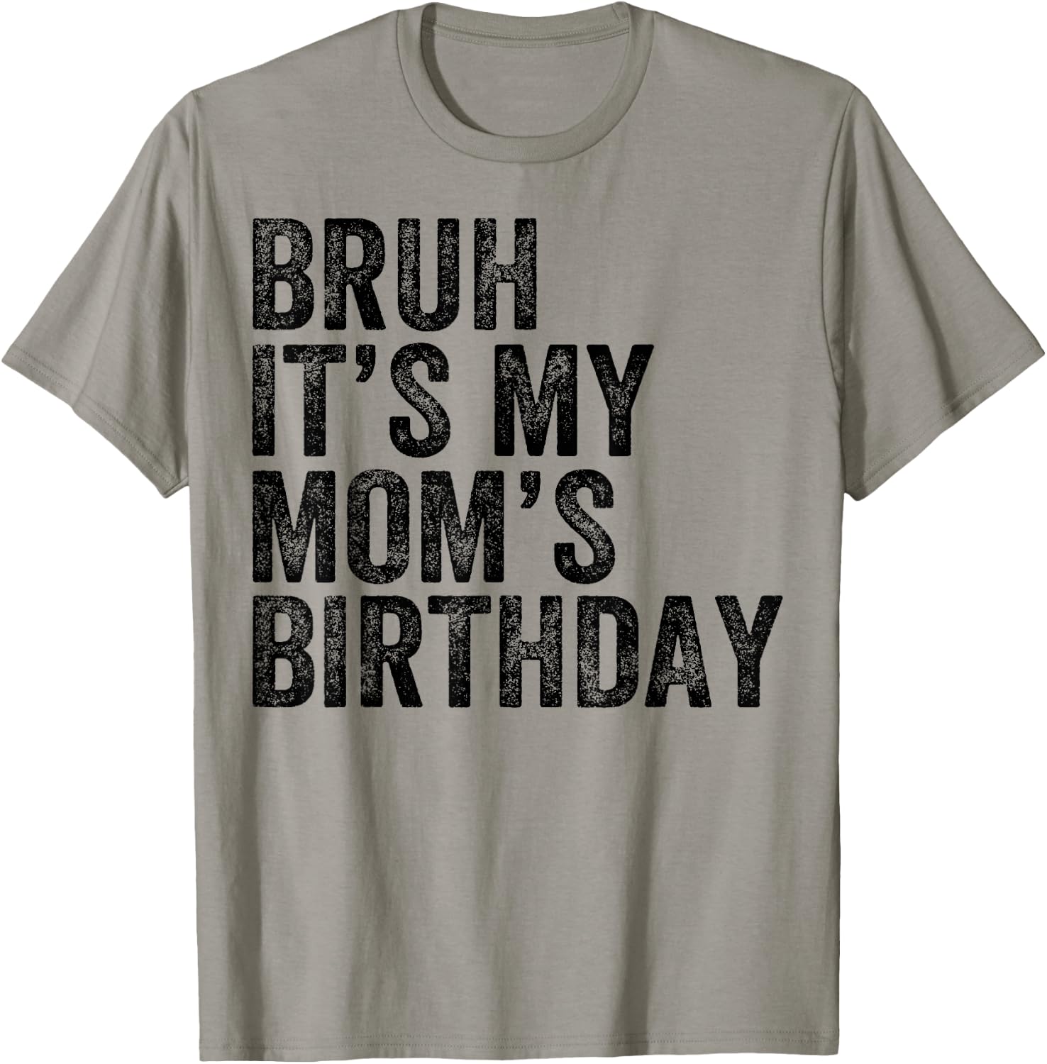 Bruh It's My Mom's Birthday Mom Mother T-Shirt - T-Shirt | Sand
