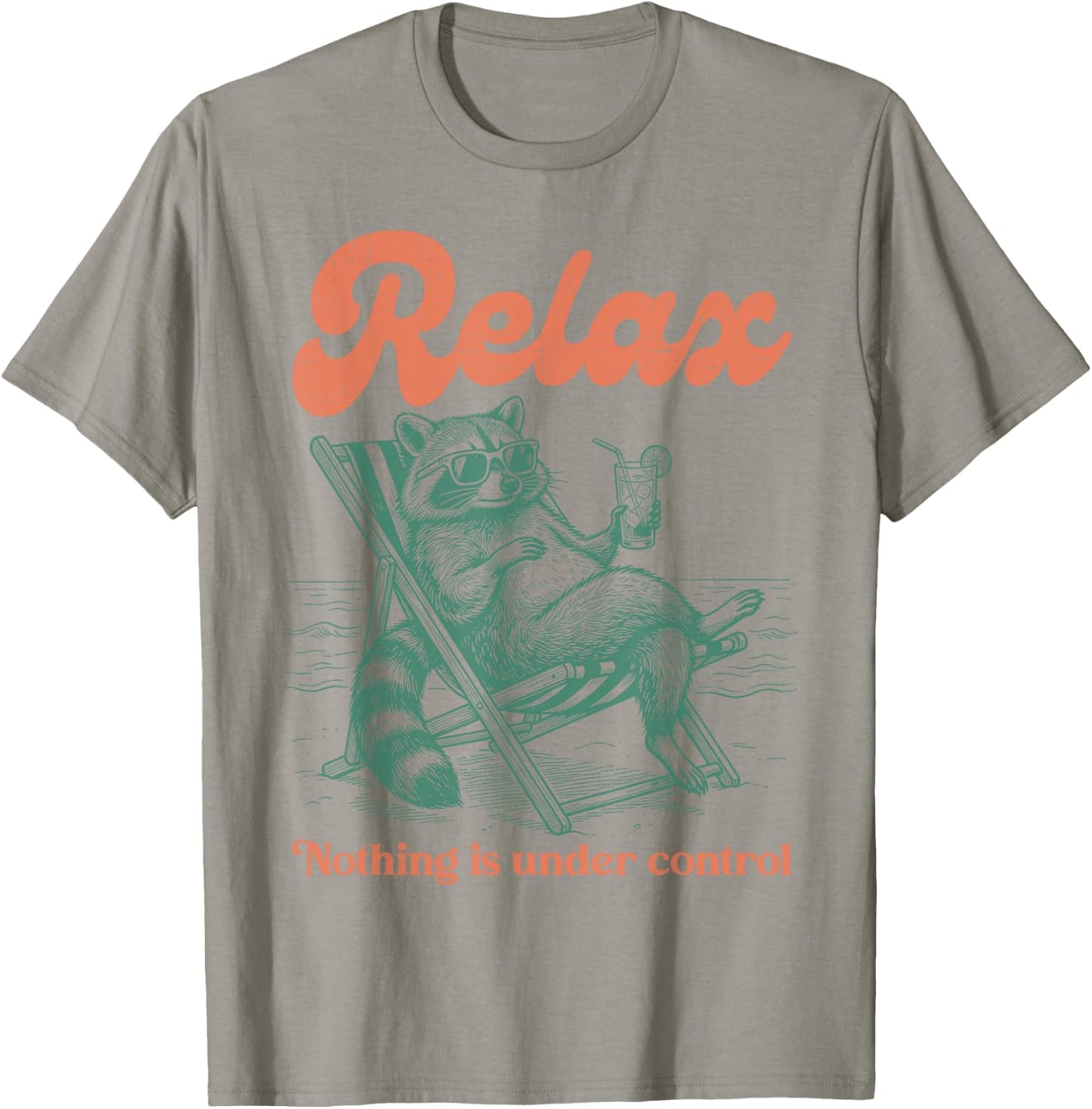 Relax Nothing is Under Control Funny Chill Raccoon Men Women T-Shirt - T-Shirt | Sand