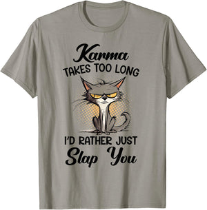 Cat Karma Takes Too Long I'd Rather Just Slap You T-Shirt - T-Shirt | Sand