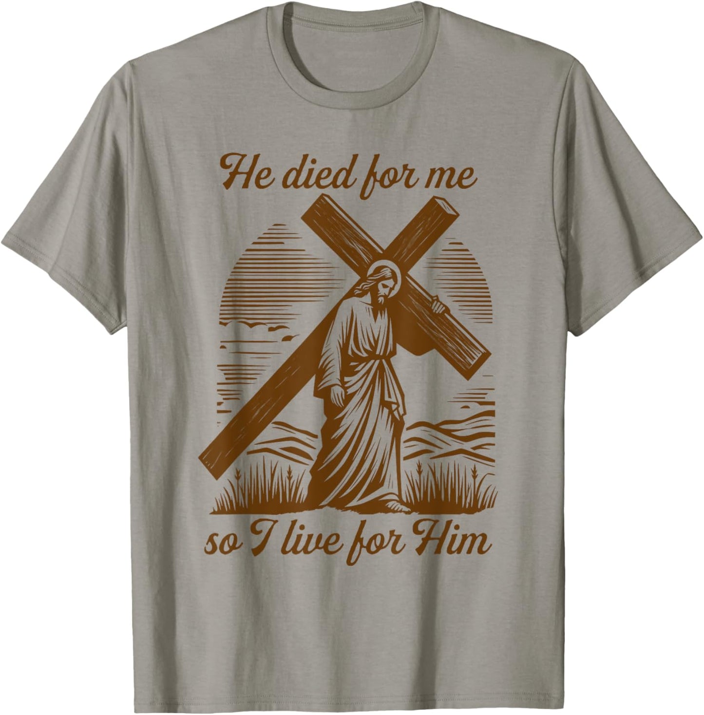 He Died For Me So I Live Jesus Christian Easter T-Shirt - T-Shirt | Sand
