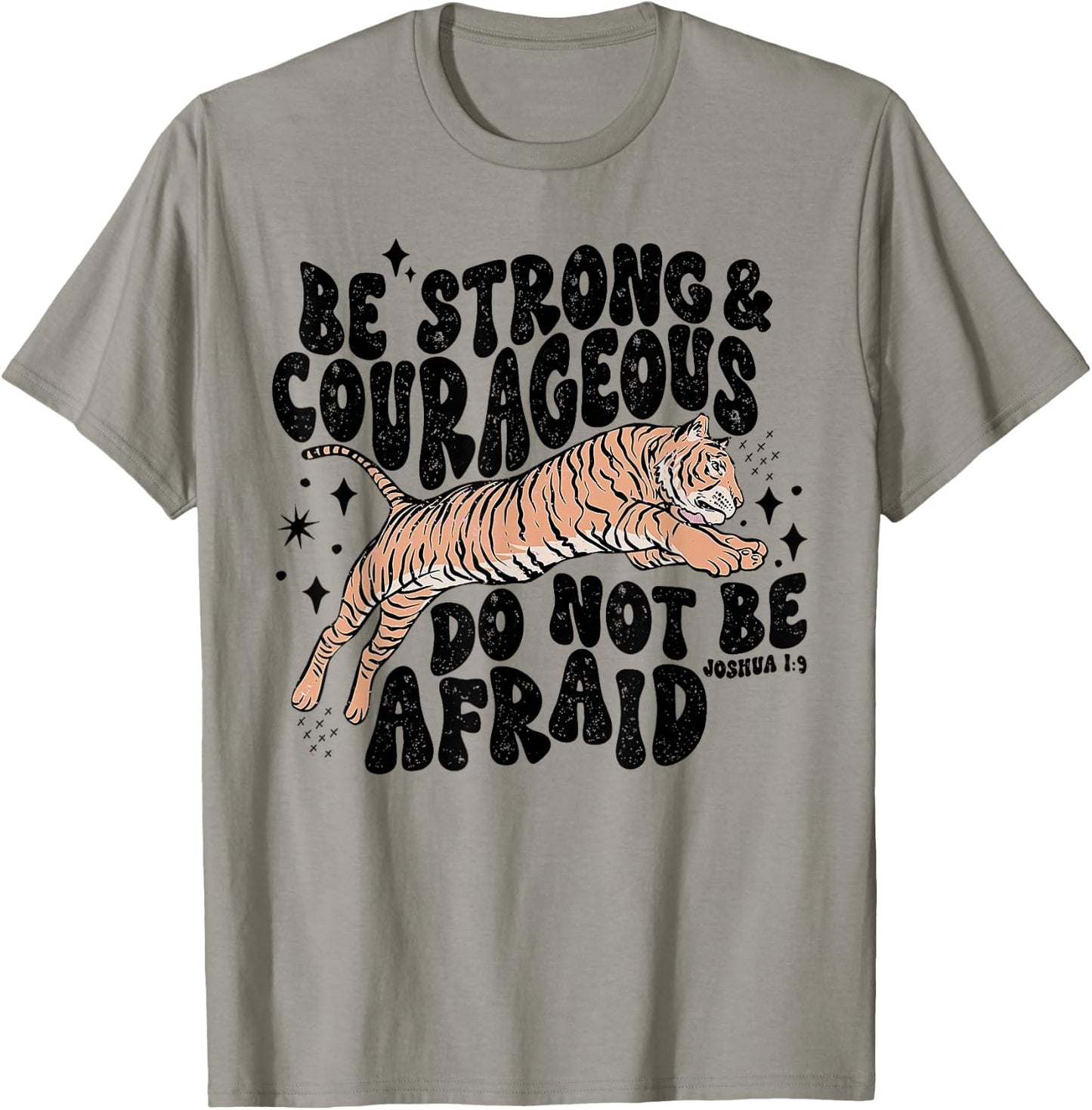 Be Strong Courageous Tiger Do Not Be Afraid T-Shirt - T-Shirt | Sand