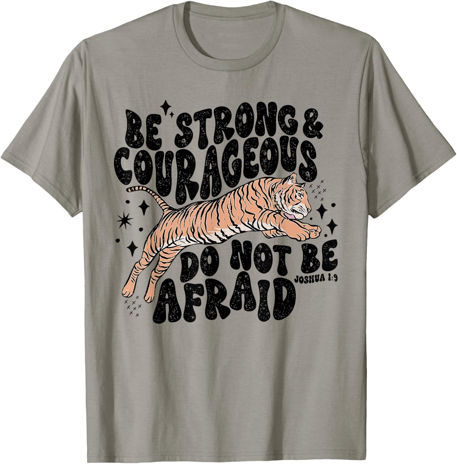 Be Strong Courageous Tiger Do Not Be Afraid T-Shirt - T-Shirt | Sand