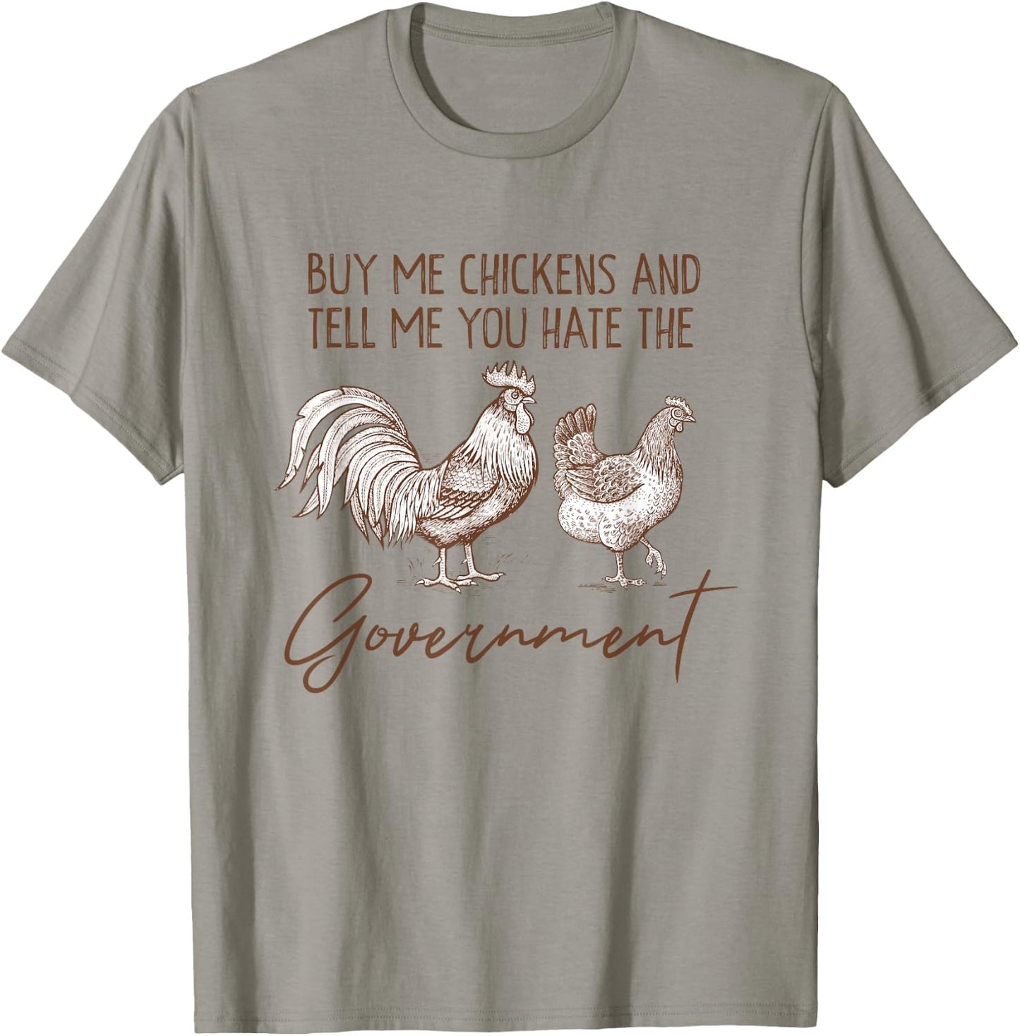 Funny Buy Me Chickens And Tell Me You Hate The Government T-Shirt - T-Shirt | Sand