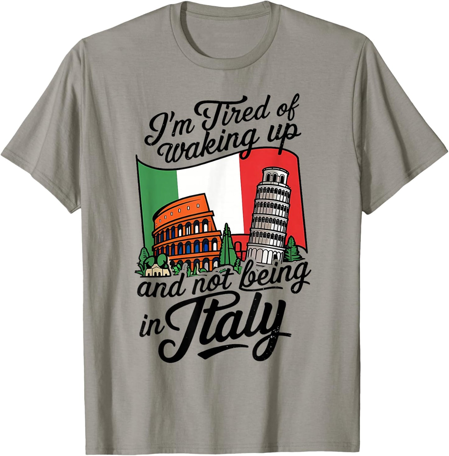 I'm Tired of Waking Up and Not Being in Italy T-Shirt - T-Shirt | Sand