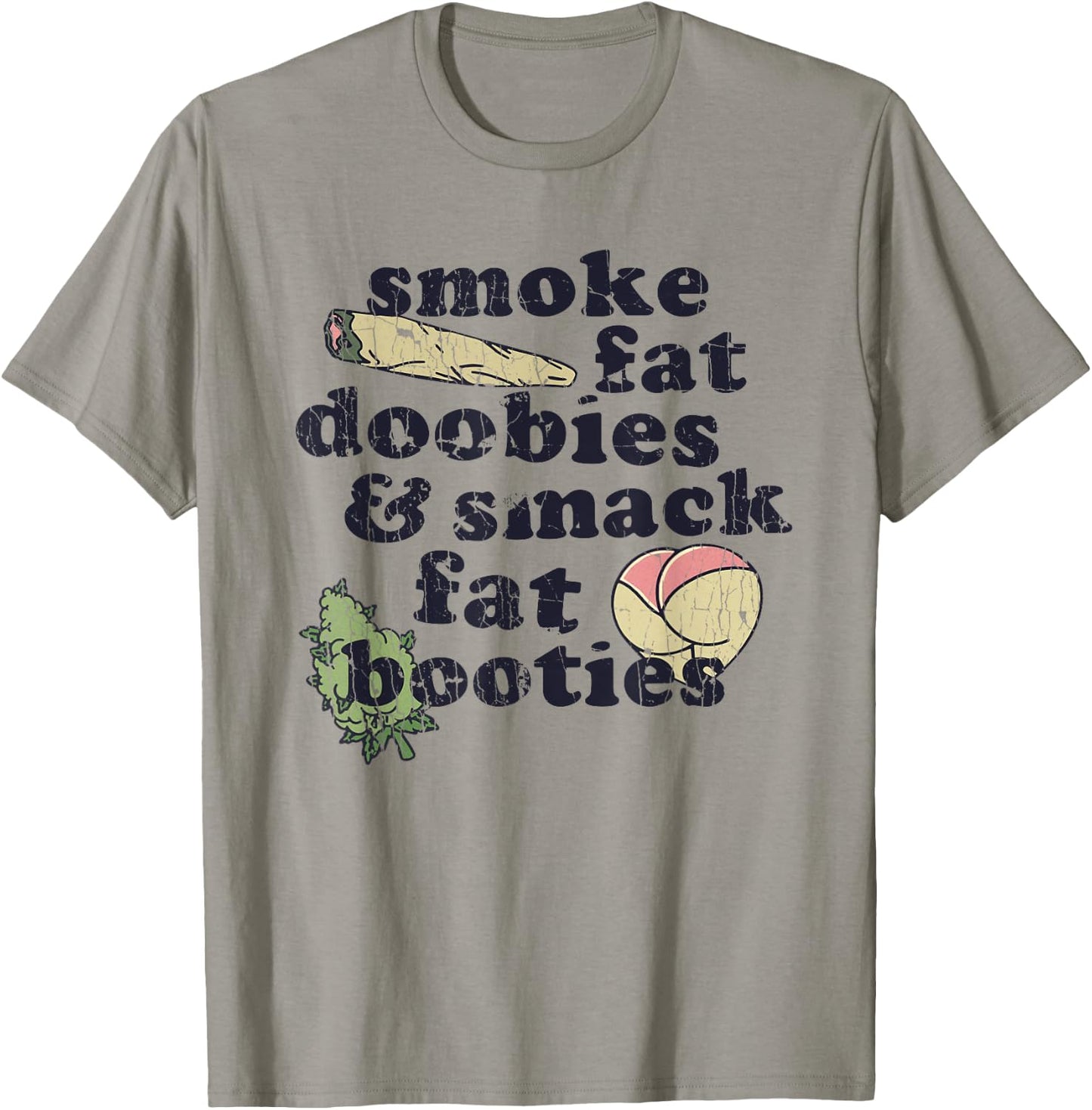 Smoke Fat Doobies And Smack Fat Booties T-Shirt - T-Shirt | Sand