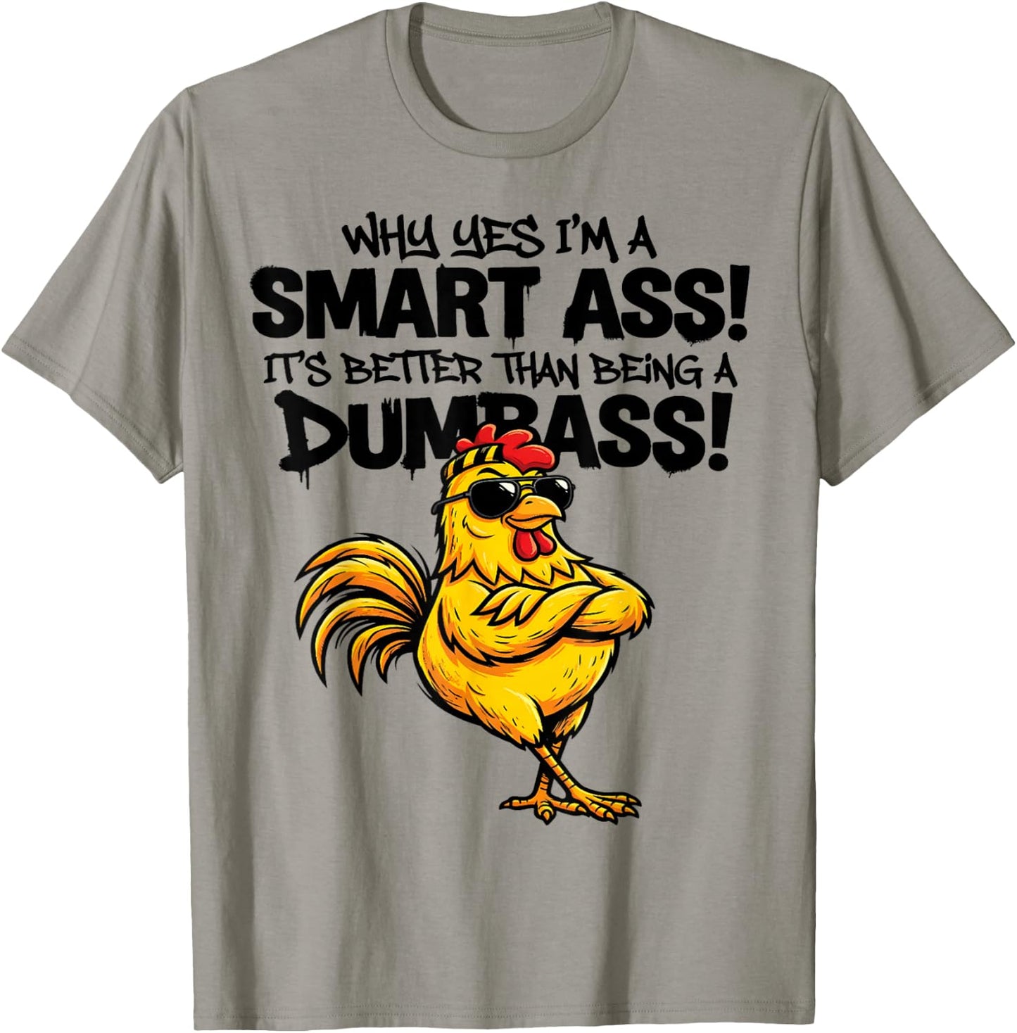 Why yes I'm a smart Ass It's Better Than Being Dumbass T-Shirt - T-Shirt | Sand
