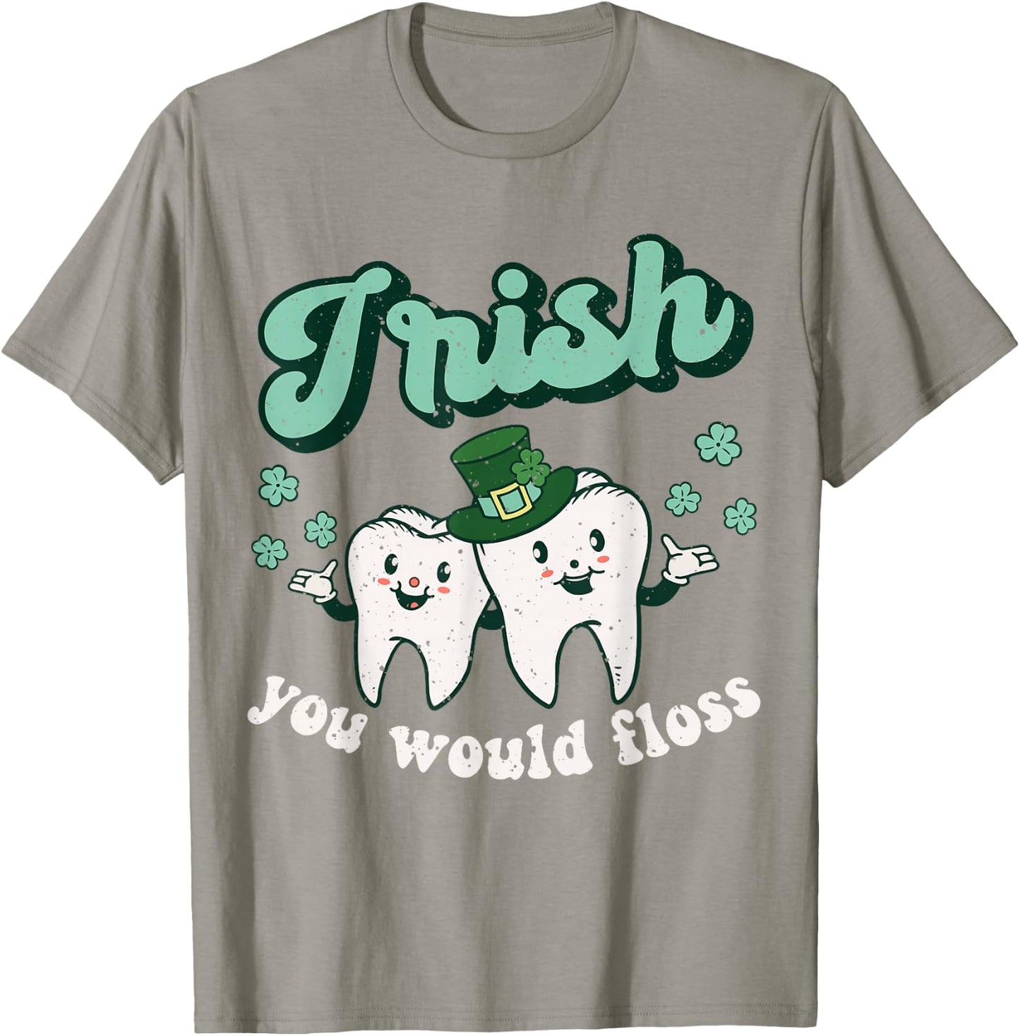 Dental St Patricks Day Irish You Would Floss Dentist Tooth T-Shirt - T-Shirt | Sand