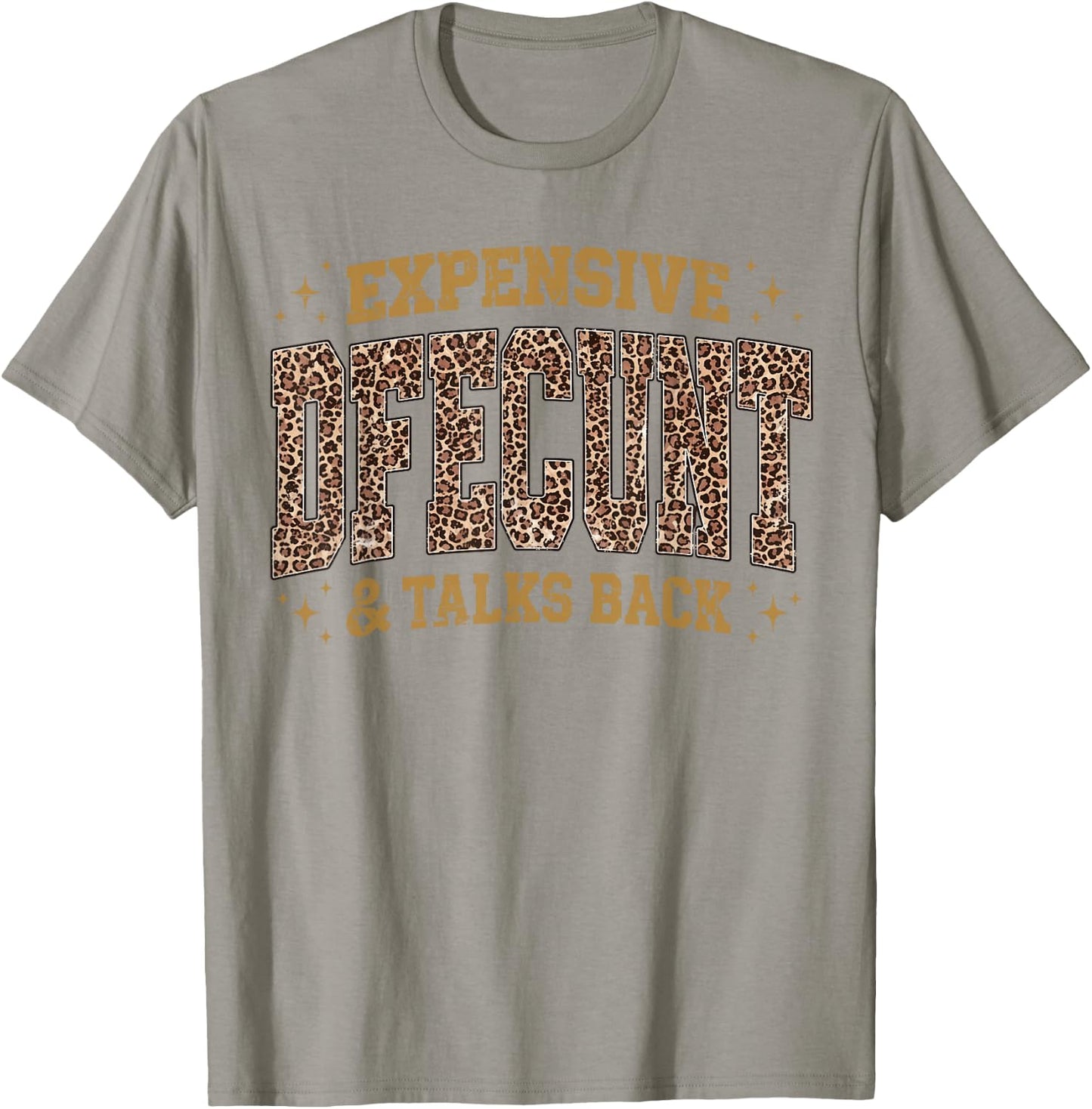 Leopard Expensive Difficult and Talks Back Funny Saying T-Shirt - T-Shirt | Sand