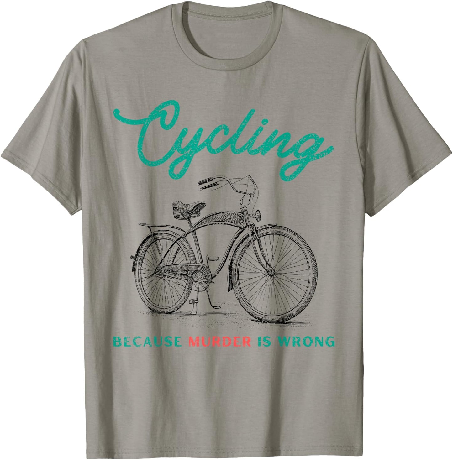 Cycling Because Murder Is Wrong Cycling T-Shirt - T-Shirt | Sand
