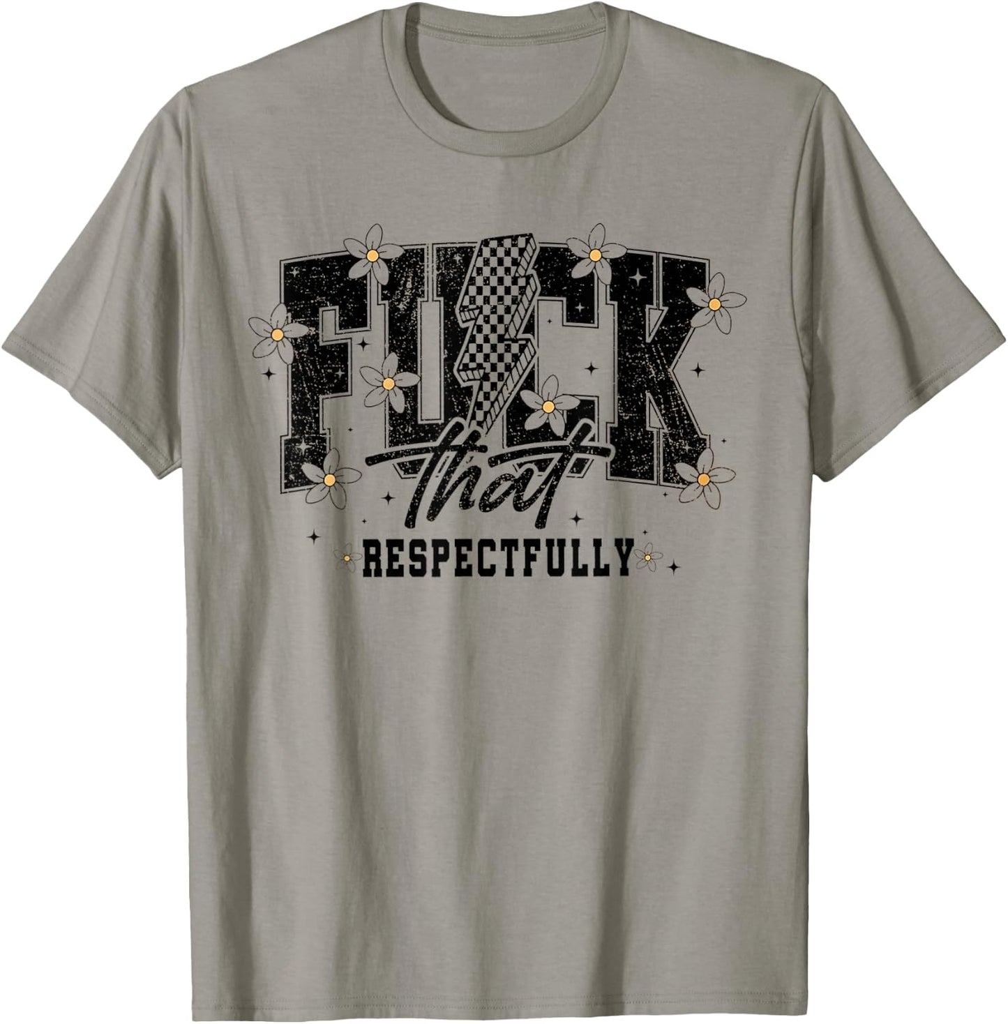 Fuck That Respectfully Funny Sarcastic T-Shirt - T-Shirt | Sand