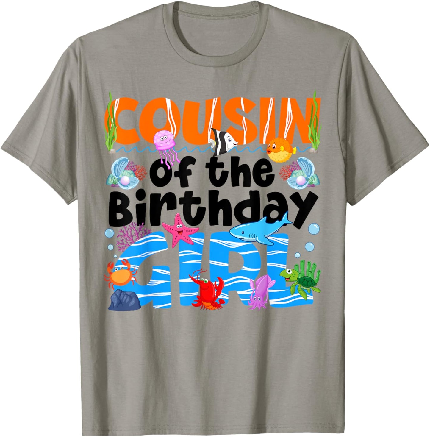 Cousin Under Sea Birthday Party Girls Ocean Animals Themed T-Shirt - T-Shirt | Sand