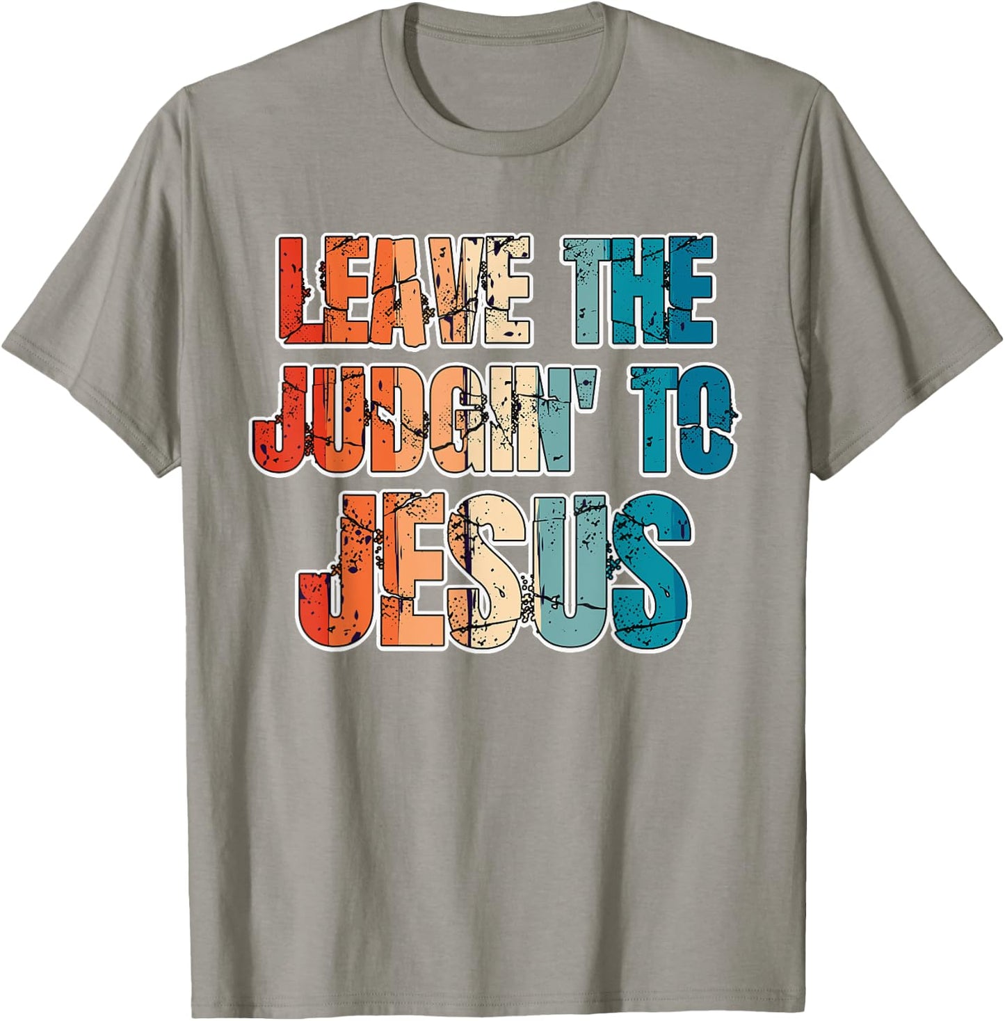 Leave The Judgin' To Jesus Funny Christian Leave The Judging T-Shirt - T-Shirt | Sand