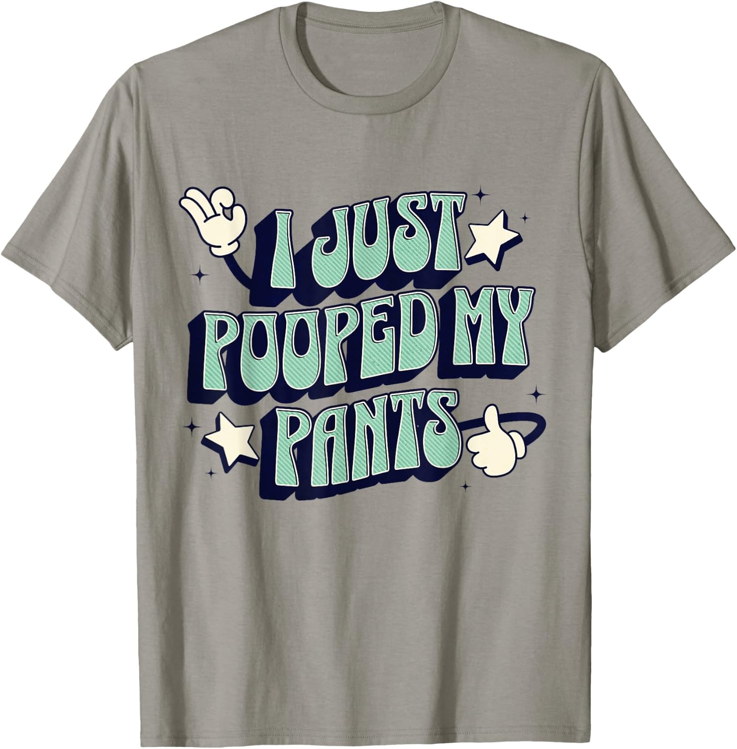 I Just Pooped my Pants Toilet Humor Funny Adult Humor Meme T-Shirt - T-Shirt | Sand