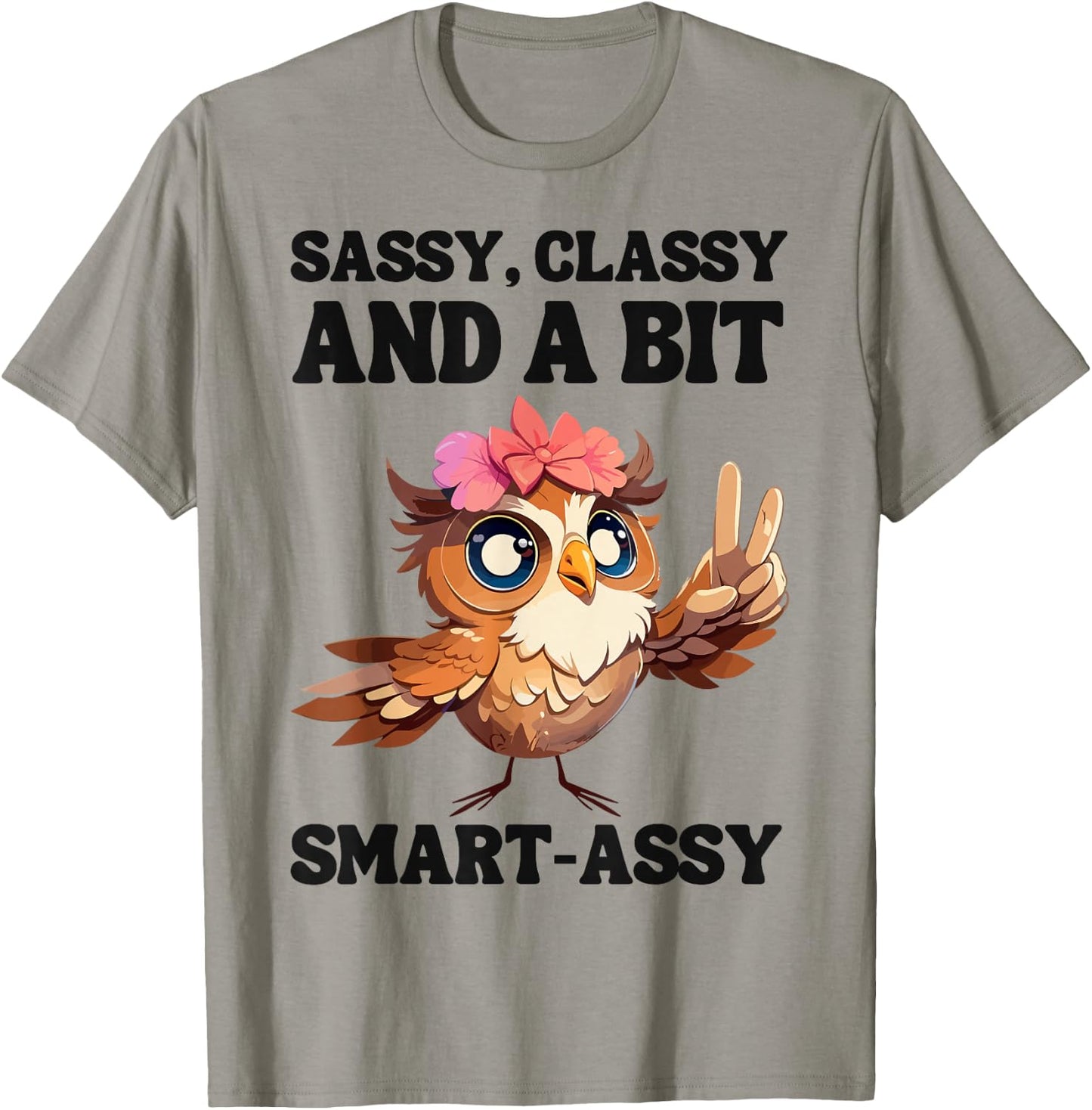 Owl Sassy, classy, and a bit smart-assy T-Shirt - T-Shirt | Sand