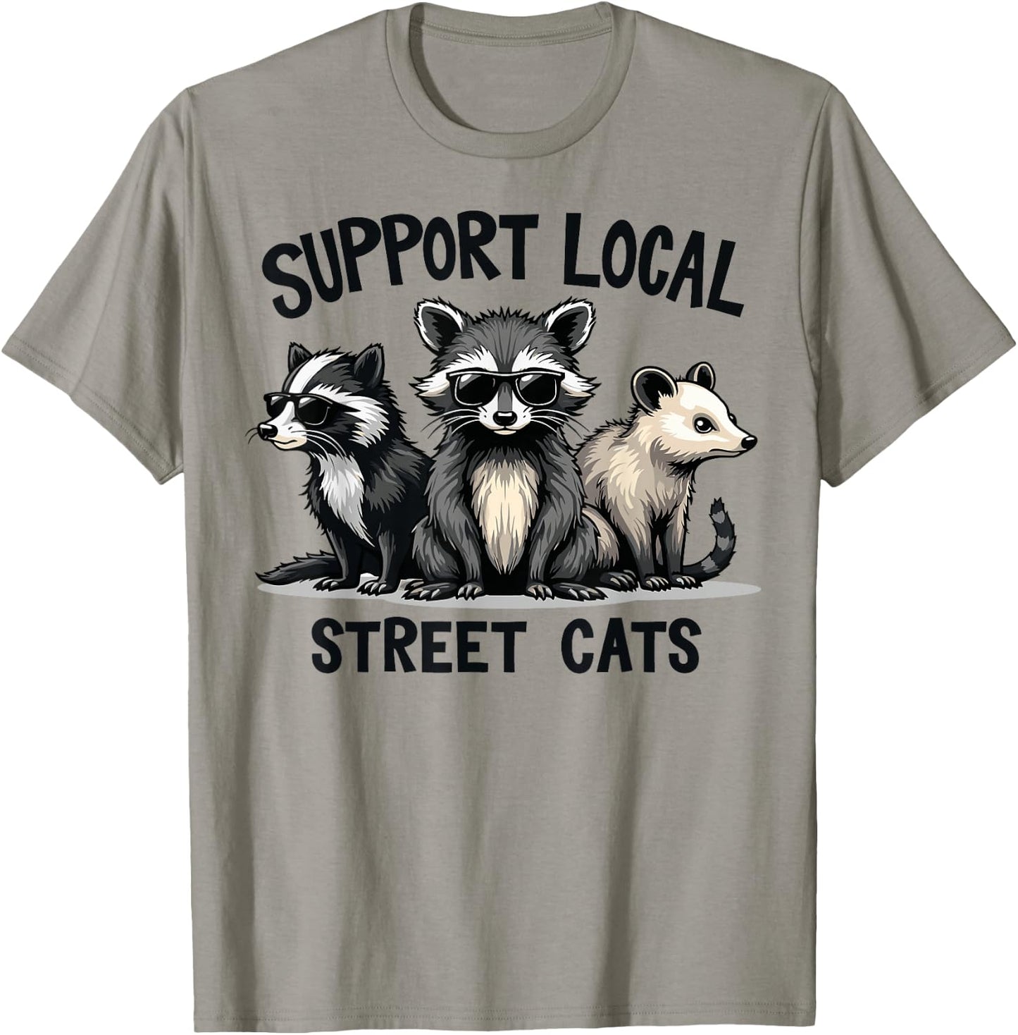 Support Local Street Cats Skunk Raccoon Opossum Funny Art T-Shirt - T-Shirt | Sand