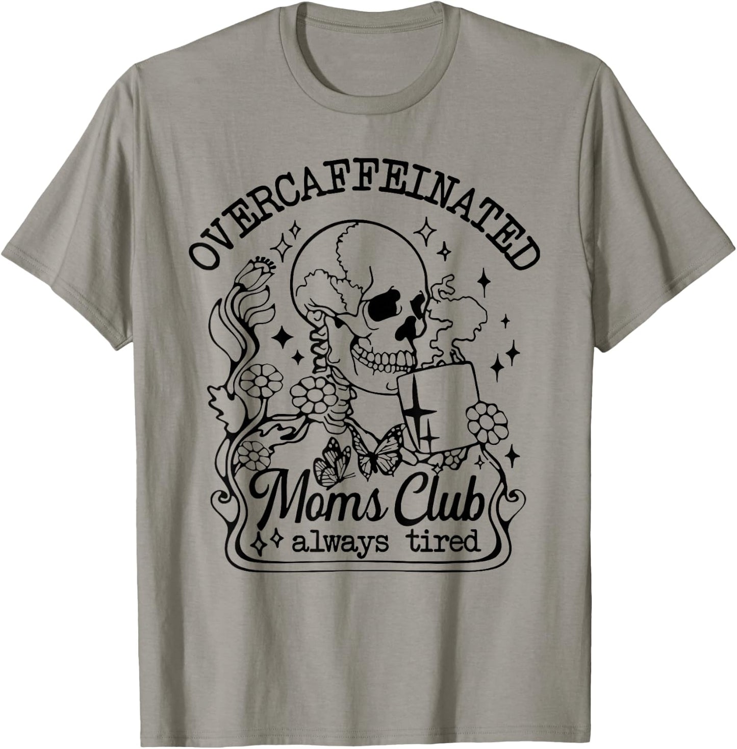 Overcaffeinated Moms Club Always Tired T-Shirt - T-Shirt | Sand