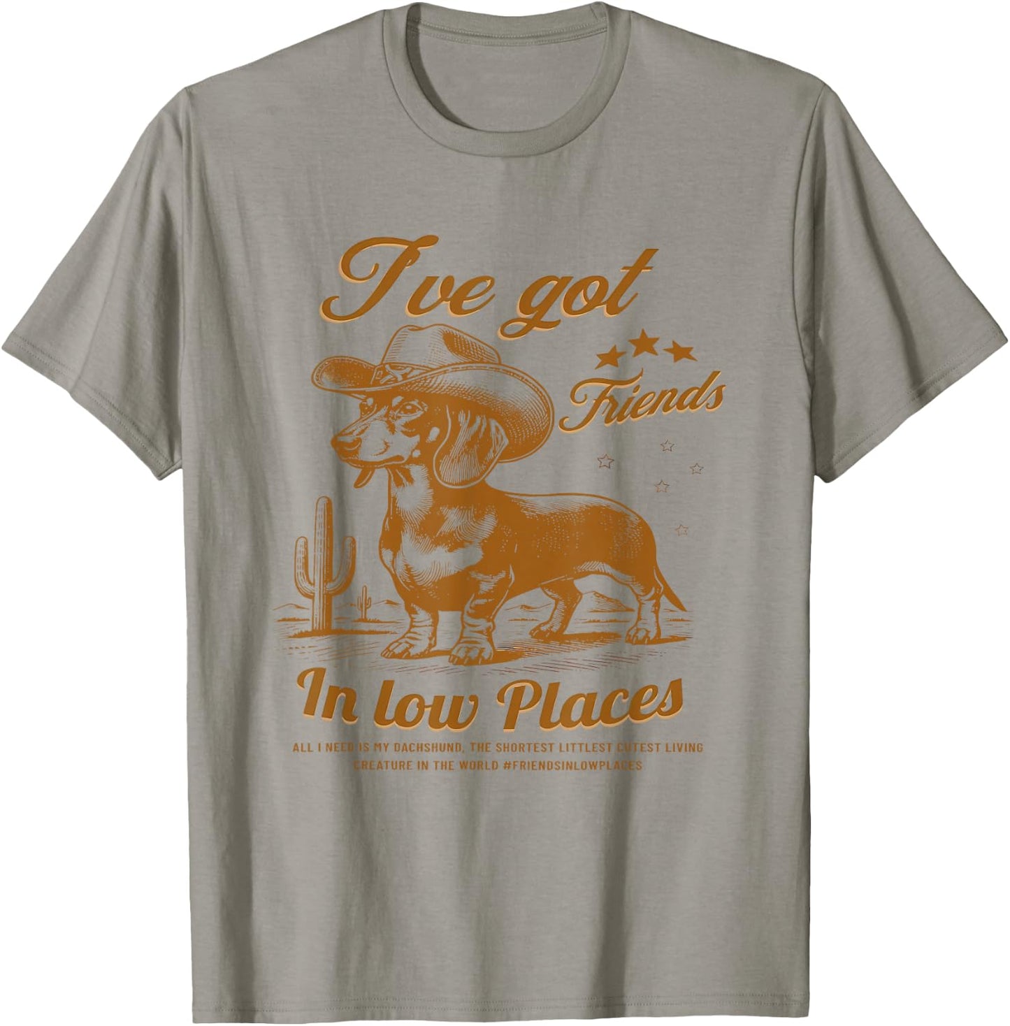 I've Got Friends in Low Places Funny Dachshund Western Shirt T-Shirt - T-Shirt | Sand