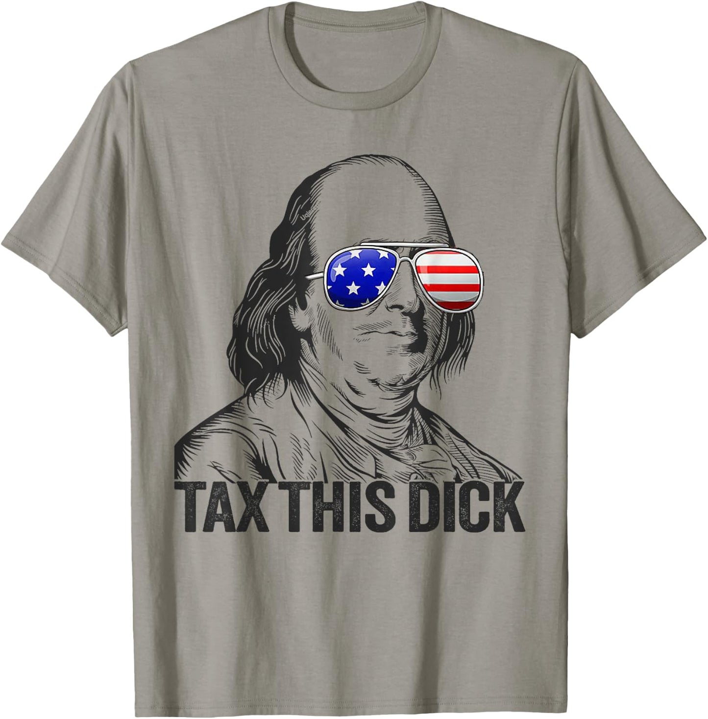 Funny Patriotic Ben Franklin Tax This Dick T-Shirt - T-Shirt | Sand