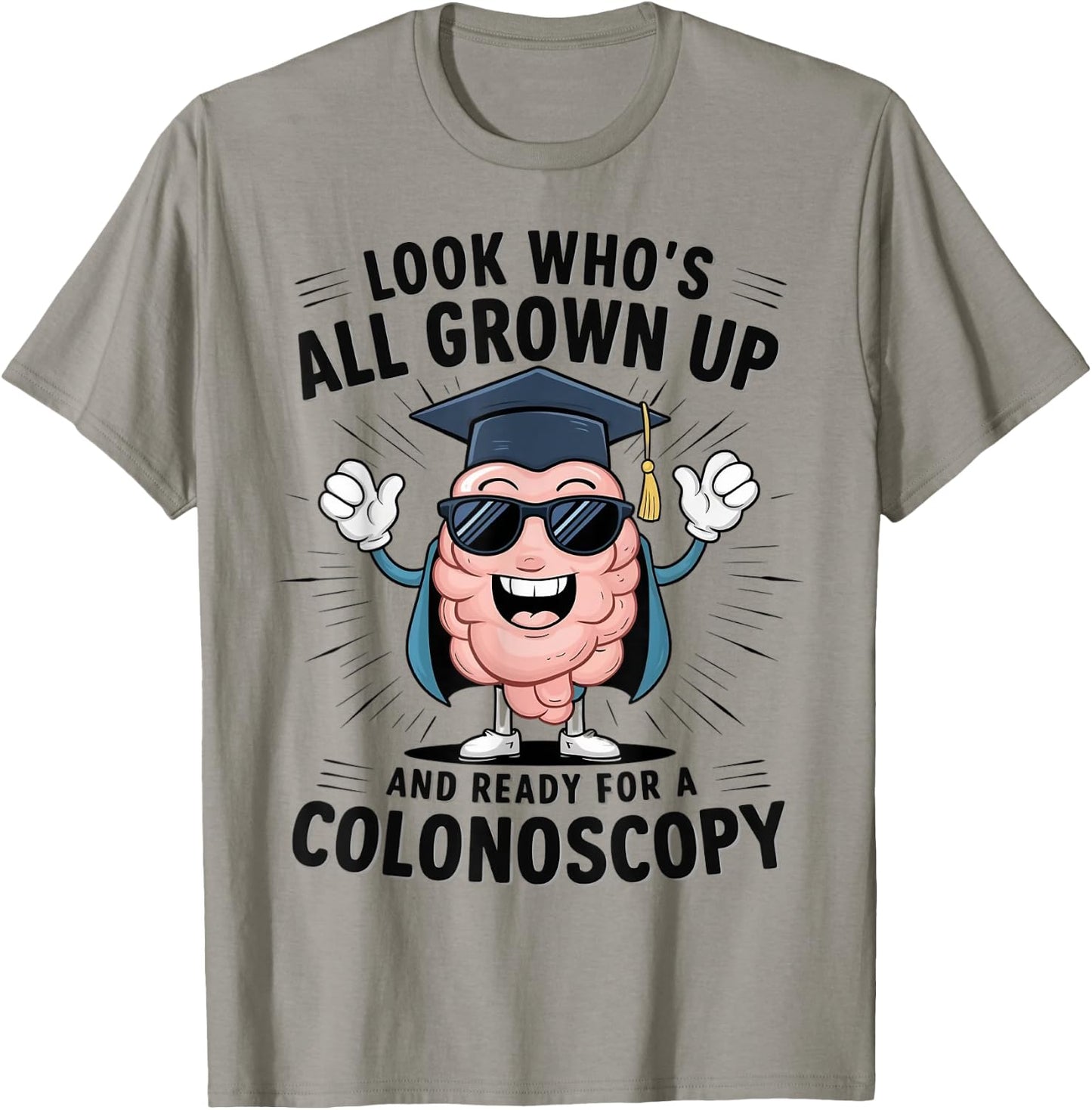Colon Look Who's All Grown Up And Ready For A Colonoscopy T-Shirt - T-Shirt | Sand