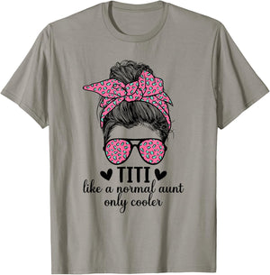 Titi Aunt Like A Normal Aunt Titi Auntie T-Shirt - T-Shirt | Sand