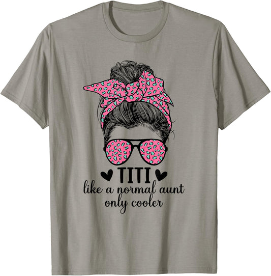 Titi Aunt Like A Normal Aunt Titi Auntie T-Shirt - T-Shirt | Sand