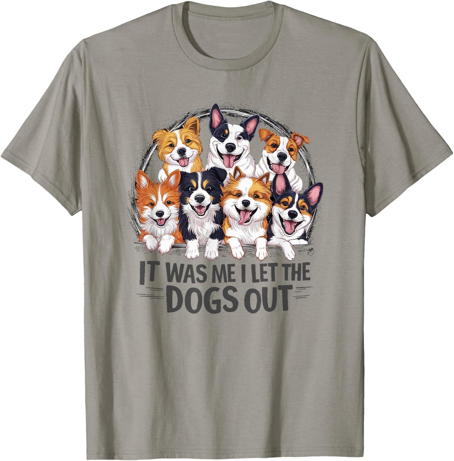 Funny Dog Lover Present It was Me I let the Dogs Out Joke T-Shirt - T-Shirt | Sand