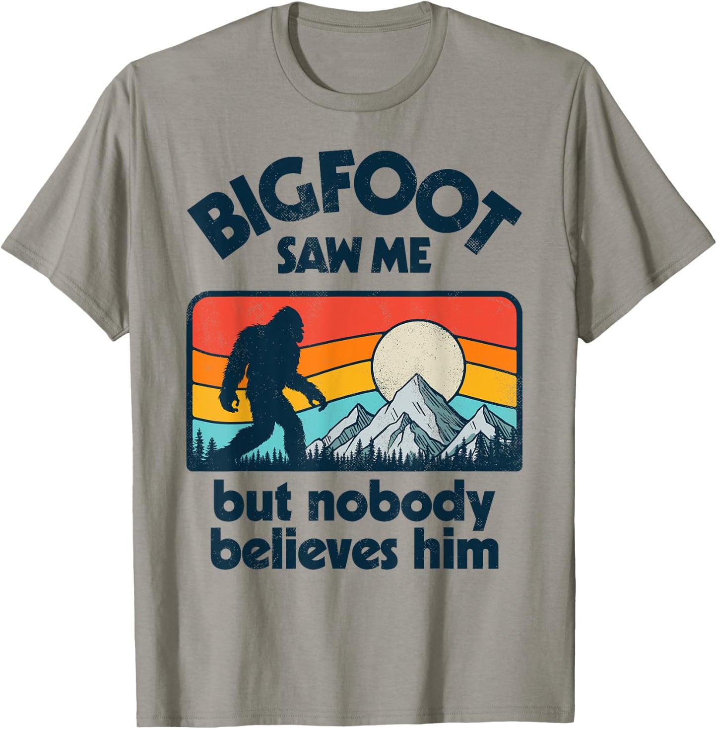 Bigfoot Saw Me But Nobody Believes Him Funny Sasquatch Retro T-Shirt - T-Shirt | Sand