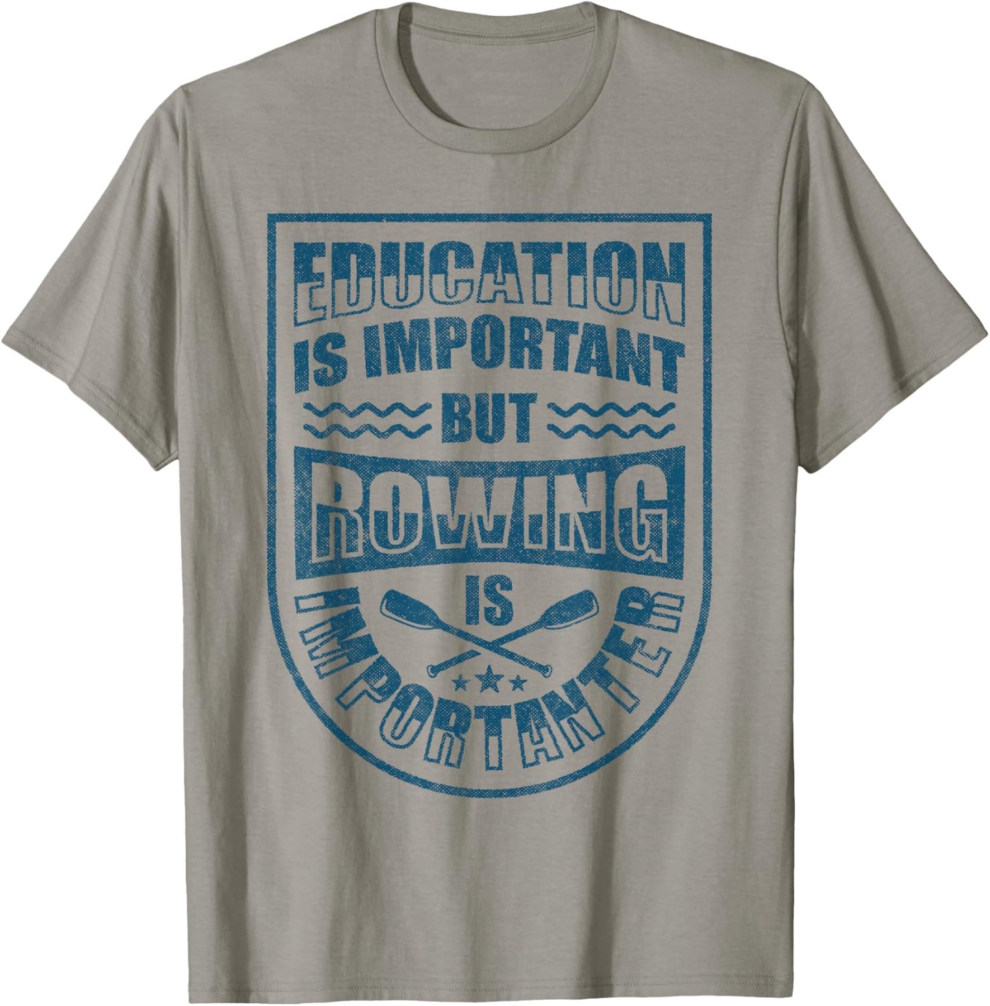 Education Is Important But Rowing Is Importanter Funny Crew T-Shirt - T-Shirt | Sand