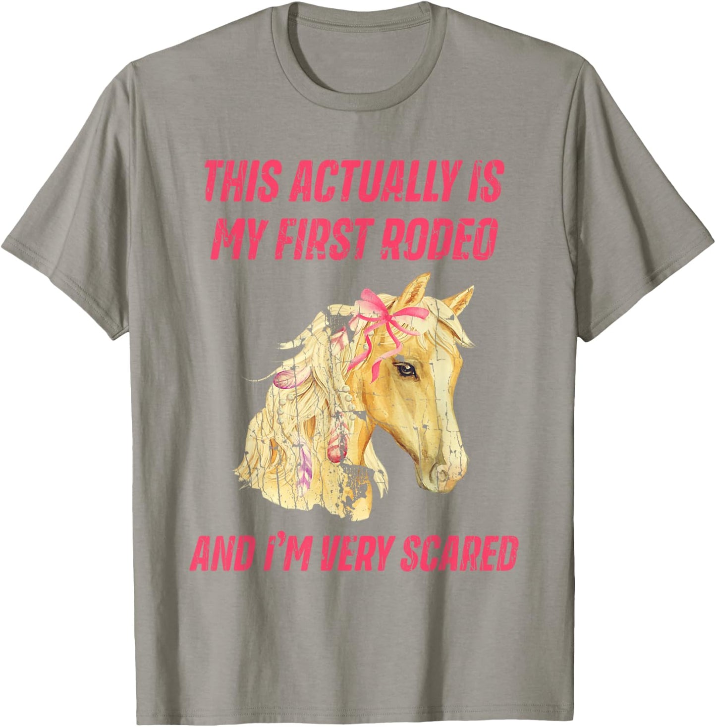 This Actually Is My First Rodeo And I'm Very Scared T-Shirt - T-Shirt | Sand