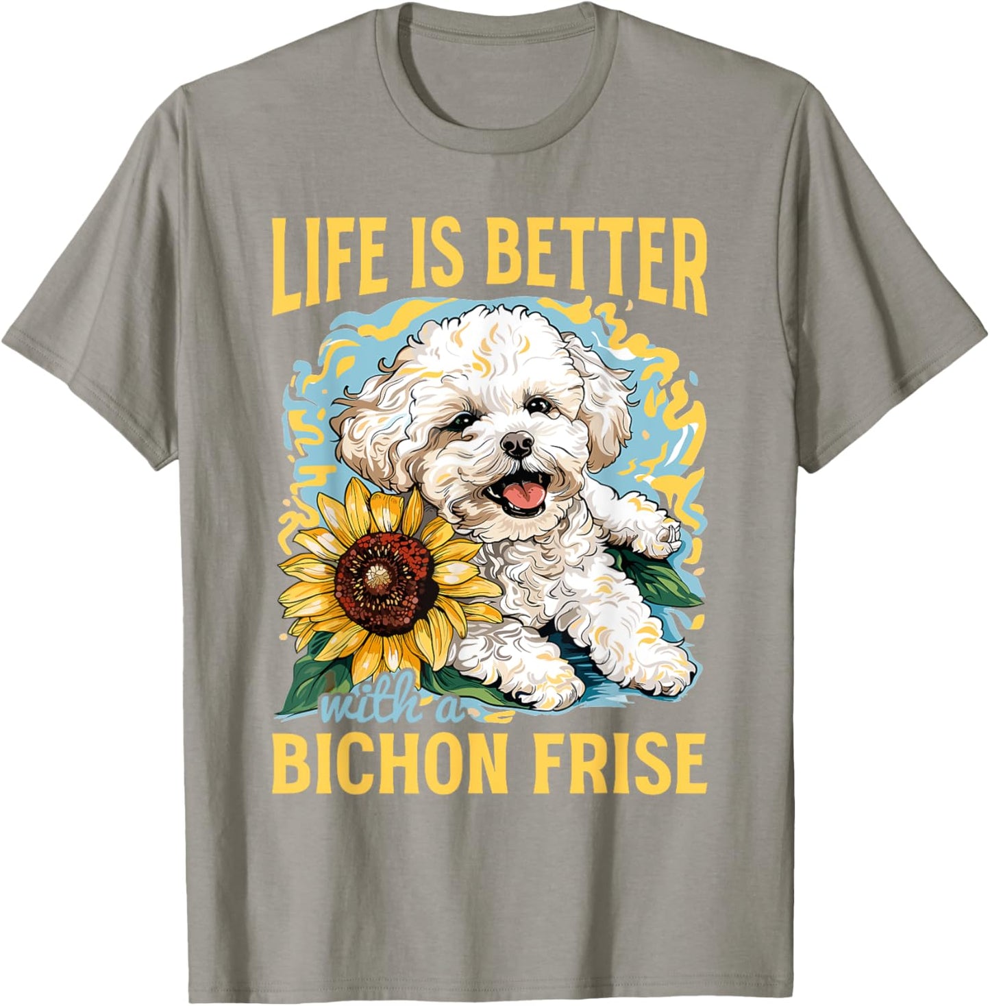 Bichon Frise Dog Breed Life is Better with a Bichon Frise T-Shirt - T-Shirt | Sand