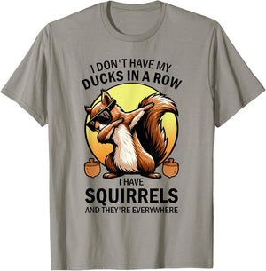 Squirrel I Don't Have My Ducks In A Row I Have Squirrels T-Shirt - T-Shirt | Sand